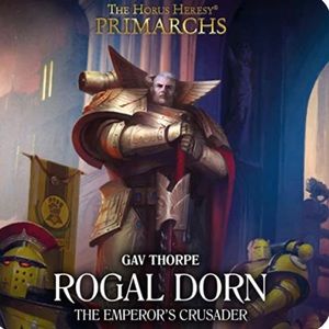 The Horus Heresy Primarch Warhammer 40k: Rogal Dorn The Emperor's Crusader Book
